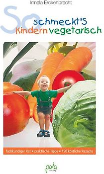 So schmeckt's Kindern vegetarisch