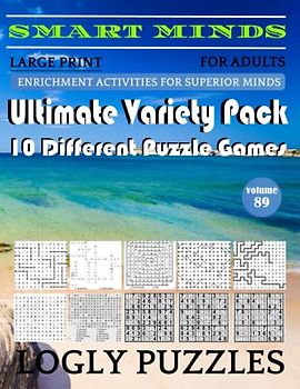 Smart Minds -Super Variety 10 Different Puzzle Games Book For Adults: Ultimate Variety Puzzles Large-Print Word Search, Word Maze .Word Spiral ,Word ... And Sudoku Easy , Medium And Hard volume 89
