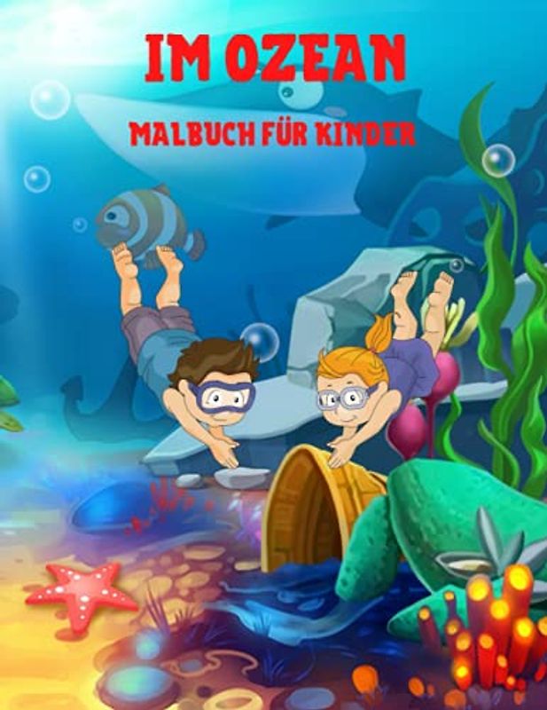 IM OZEAN Malbuch für KINDER: Aktivitätsbuch für Jungen und Mädchen mit Meerestieren und entspannenden Meeresbildern zum Ausmalen und Zeichnen