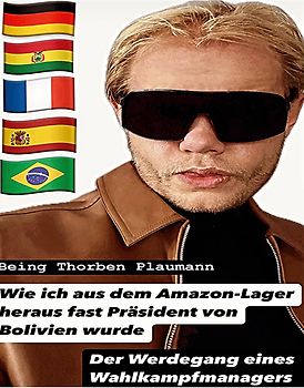 Wie ich aus dem Amazon-Lager heraus fast Präsident von Bolivien wurde