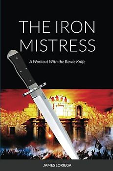 THE IRON MISTRESS: A Workout With the Bowie Knife