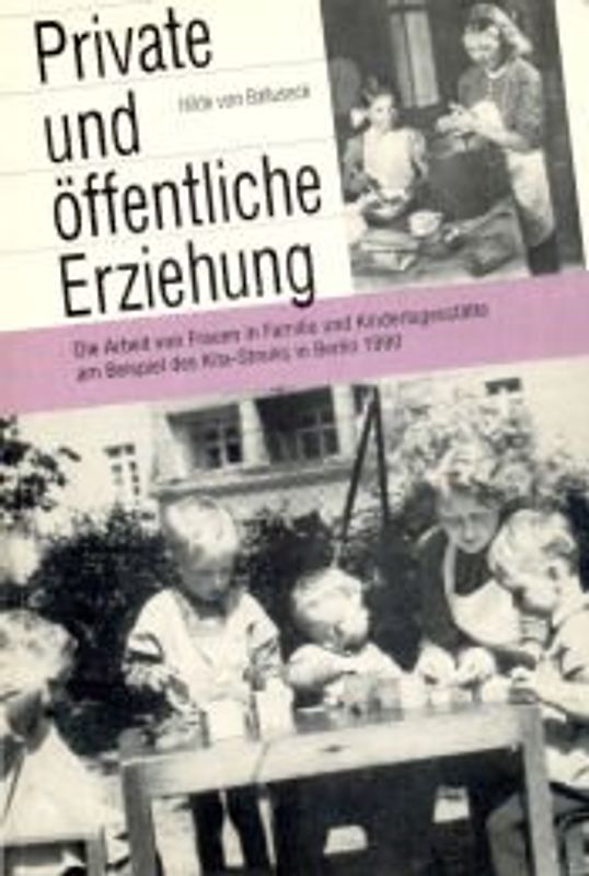 Private und öffentliche Erziehung. Die Arbeit von Frauen in Familie und Kindertagesstätte, dargestellt am Beispiel des Kita-Streiks 1990 in Berlin
