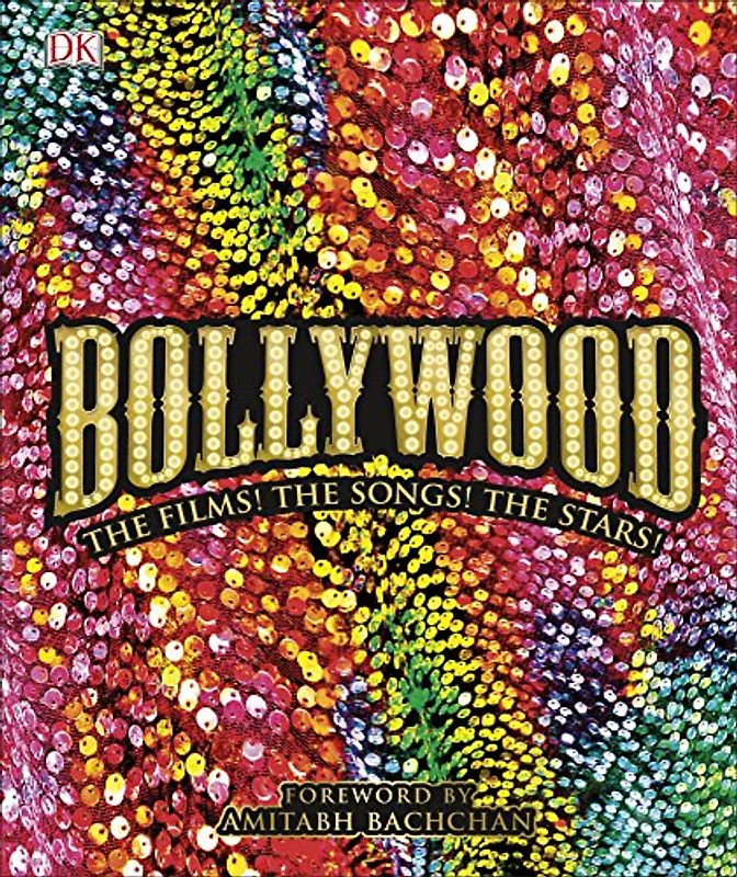 Bollywood: The Films! The Songs! The Stars!