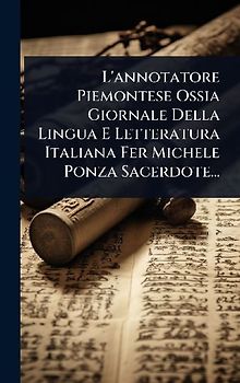 L'annotatore Piemontese Ossia Giornale Della Lingua E Letteratura Italiana Fer Michele Ponza Sacerdote...