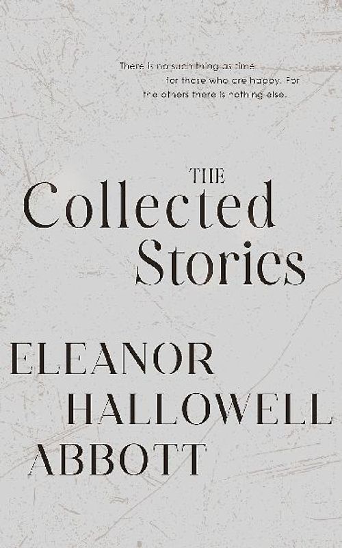 The Collected Stories of Eleanor Hallowell Abbott