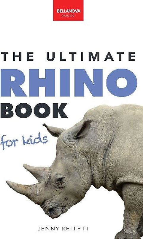 Rhinoceros The Ultimate Rhino Book