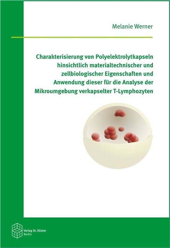 Charakterisierung von Polyelektrolytkapseln hinsichtlich materialtechnischer und zellbiologischer Eigenschaften und Anwendung dieser für die Analyse der Mikroumgebung verkapselter T-Lymphozyten