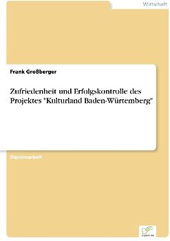 Zufriedenheit und Erfolgskontrolle des Projektes "Kulturland Baden-Würtemberg"