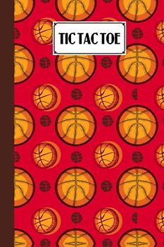 Tic Tac Toe: Basketball Tic Tac Toe, Games Fun Activities for Kids / Paper & Pencil Workbook for Games, Smart gifts for Family, 100 Pages, Size 6" x 9" by Daniel Lloyd