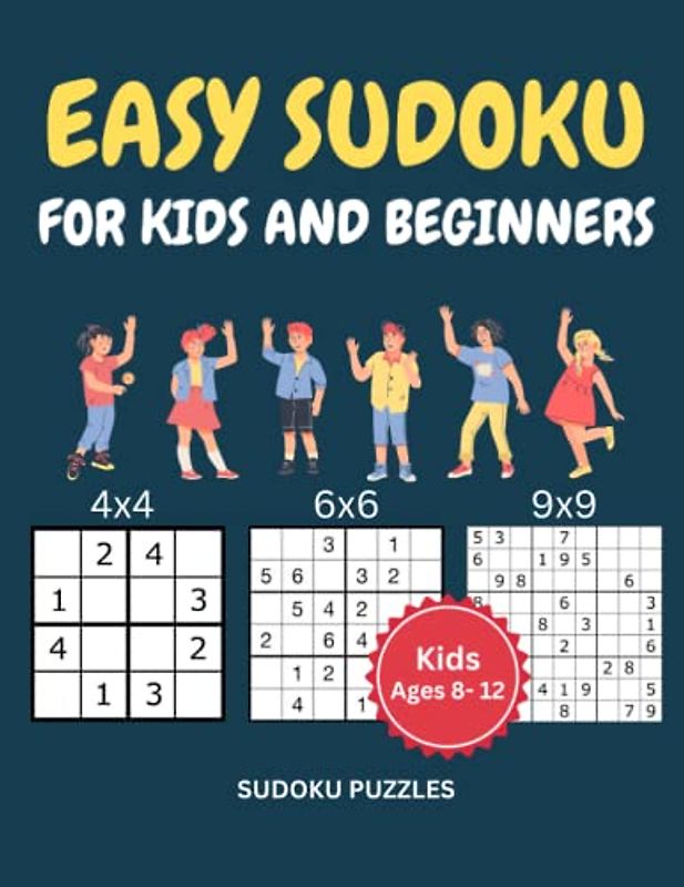 Easy Sudoku for Kids and Beginners: Sudoku for Kids Ages 8 –12 and Adult Beginners