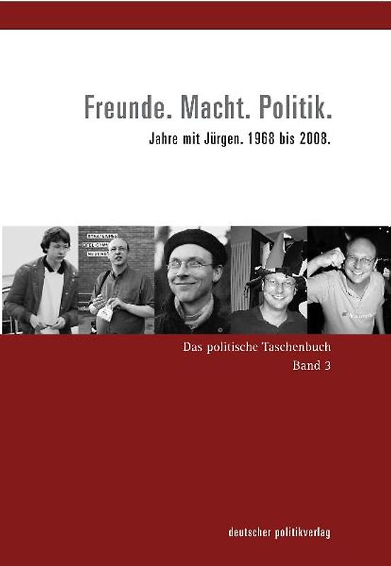 Freunde. Macht. Politik