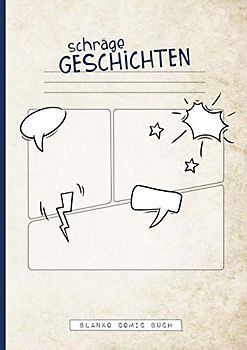 schräge Geschichten | Blanko Comic Buch: Comic-Übungsheft zum Geschichten-Schreiben und Zeichnen-Lernen für Kinder ab 3. Klasse