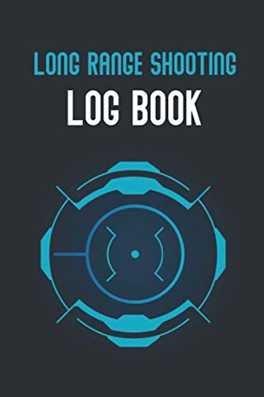 Long Range Shooting Log Book: Target Shooting Record Book - Long Range Shooting 150 Pages (6"x9") Distance Shooting And Target Diagrams