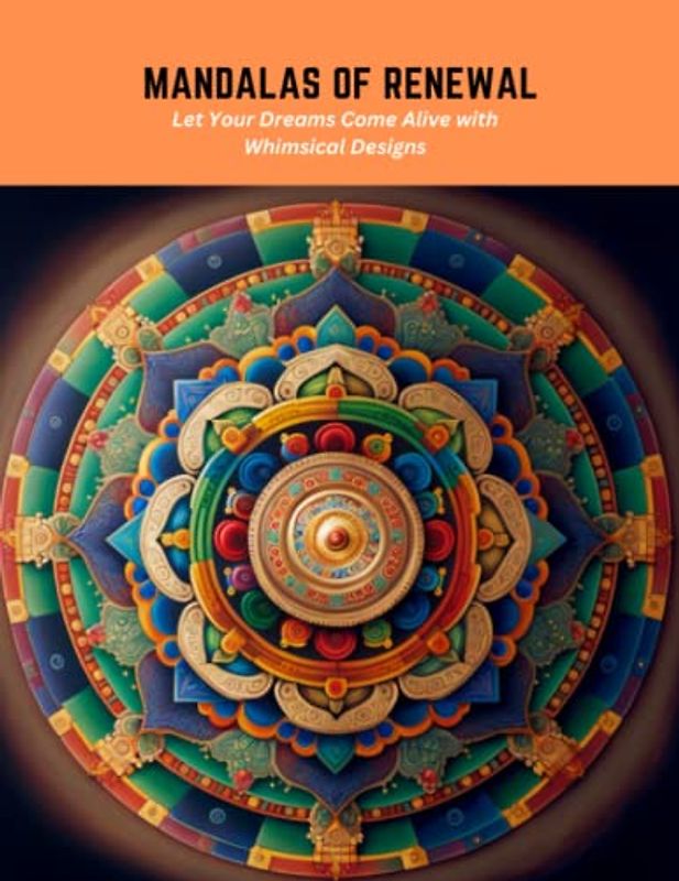 Mandalas of Renewal: Let Your Dreams Come Alive with Whimsical Designs