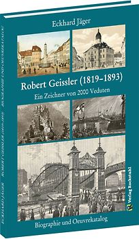 Robert Geissler (1819–1893) - Biographie und Oeuvrekatalog