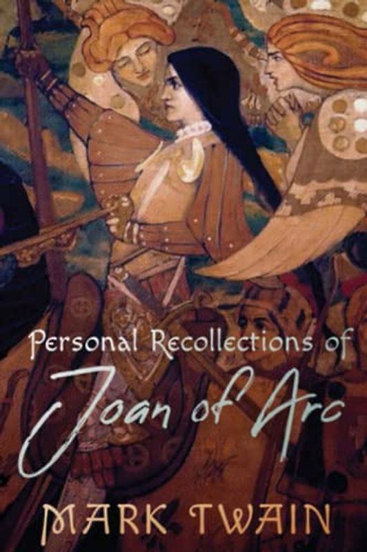 Personal Recollections of Joan of Arc (Annotated)