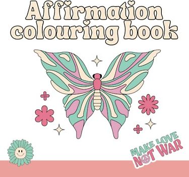 Affirmation colouring book | Breathe and relax by colouring.: Colour affirmations and enjoy your moment of pause. Colouring books for adults.