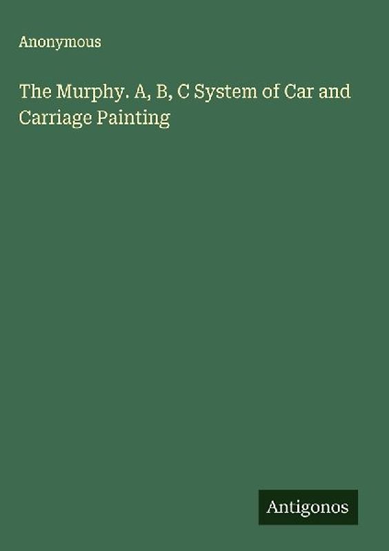 The Murphy. A, B, C System of Car and Carriage Painting