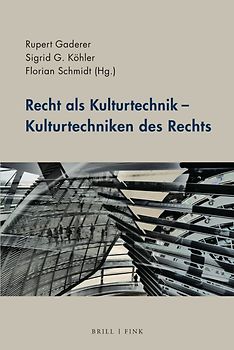 Recht als Kulturtechnik – Kulturtechniken des Rechts