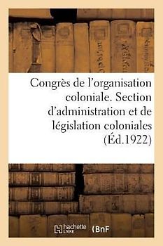 Congrès de l'Organisation Coloniale. Section d'Administration Et de Législation Coloniales, Rapport: Participation Élargie Des Colons Européens Et Des
