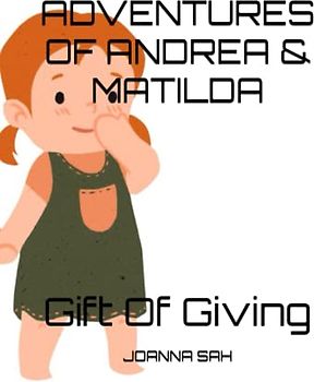 ADVENTURES OF ANDREA & MATILDA: Gift Of Giving