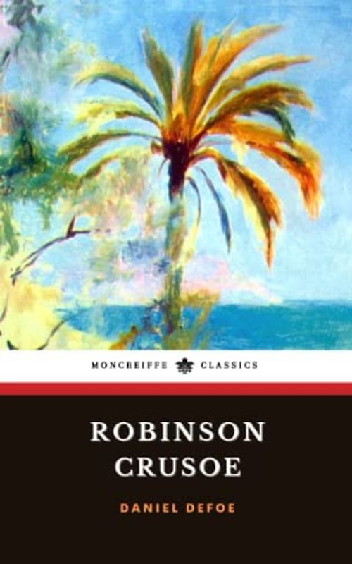 Robinson Crusoe: The 1719 Adventure Novel Classic