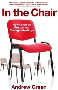 In the Chair - How to Guide Groups and Manage Meetings