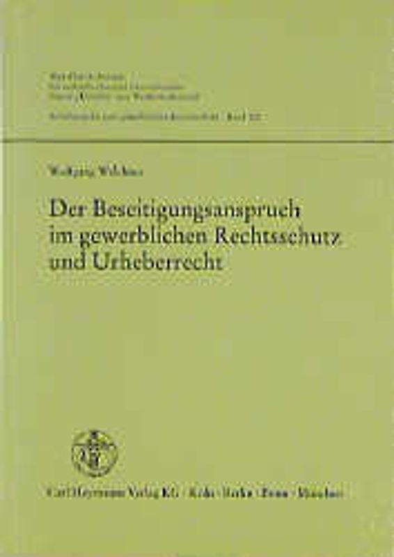 Der Beseitigungsanpruch im gewerblichen Rechtsschutz und Urheberrecht