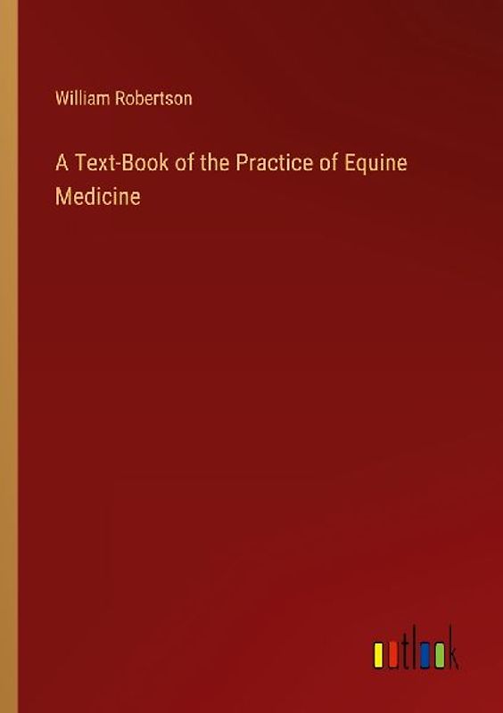 A Text-Book of the Practice of Equine Medicine