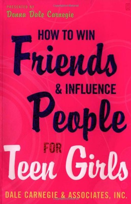 How to Win Friends and Influence People for Teen Girls - Donna Dale Carnegie