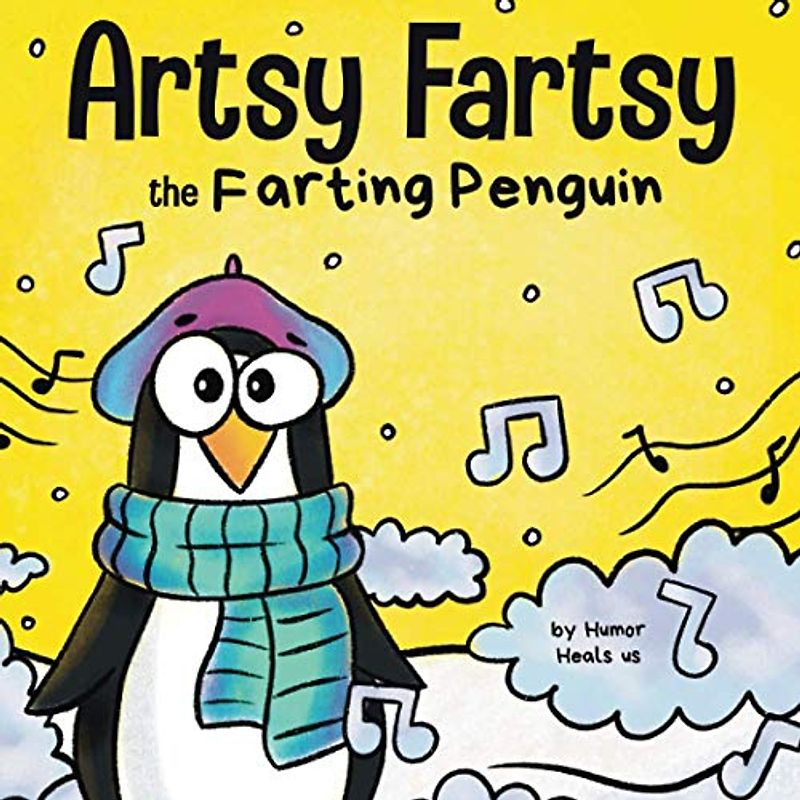 Artsy Fartsy the Farting Penguin: A Story About a Creative Penguin Who Farts (Farting Adventures, Band 4)