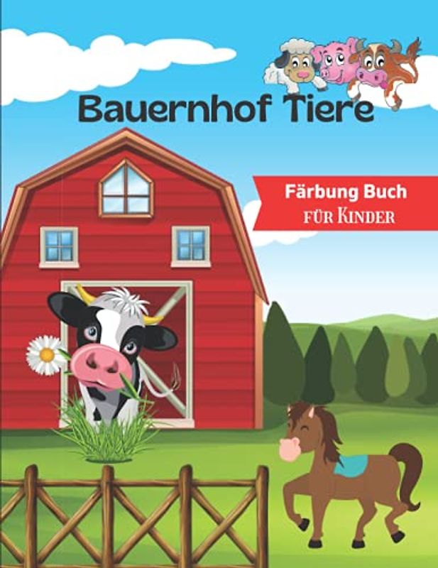 Bauernhof Tiere Färbung Buch: Wunderschöne Ausmalbilder für Kinder mit liebenswerten Bauernhof Tieren | Einfache und lustige Illustrationen für Kinder mit Schweinen, Kühen, Pferden (German Edition)