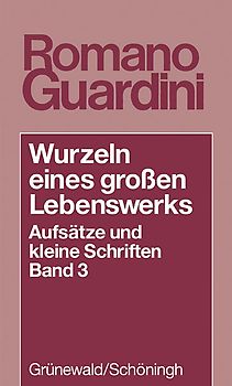 Wurzeln eines grossen Lebenswerkes. Aufsätze und kleine Schriften / Wurzeln eines grossen Lebenswerks