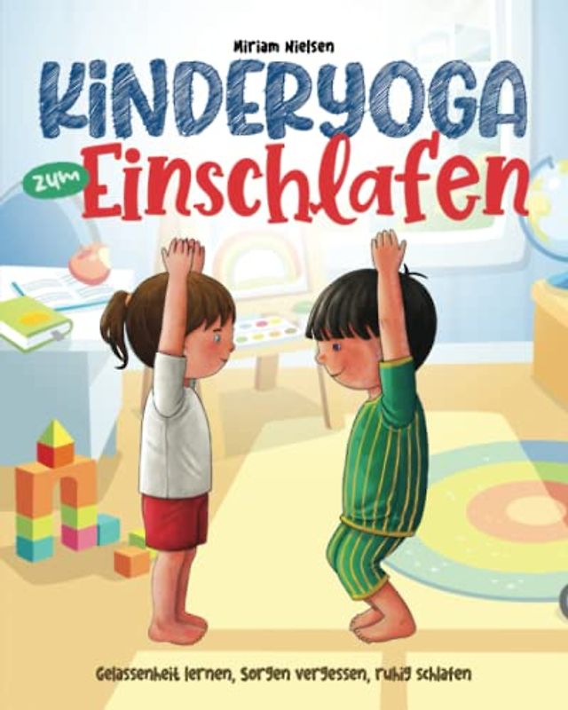 Kinderyoga zum Einschlafen: Gelassenheit lernen, Sorgen vergessen, Ruhig schlafen