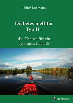 Diabetes mellitus Typ II – die Chance für ein gesundes Leben!?