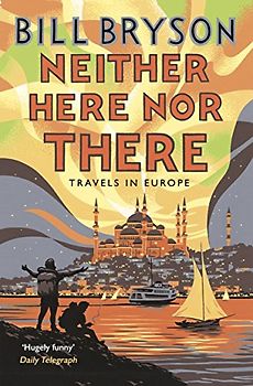 Neither Here, Nor There: Travels in Europe (Bryson, 11, Band 11)