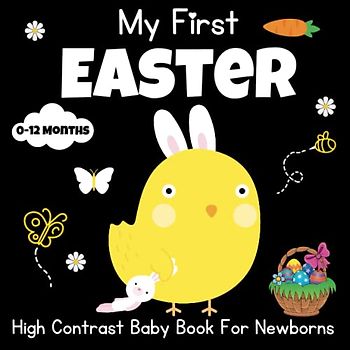 My First Easter, High Contrast Baby Book for Newborns 0-12 Months - baby easter basket stuffers: Cute Black & White High Contrast Images To Develop ... Eggs - High Contrast Baby Books for Infants