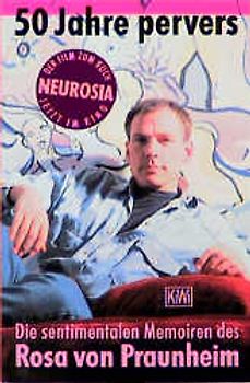 50 Jahre pervers. Die sentimentalen Memoiren des Rosa von Praunheim