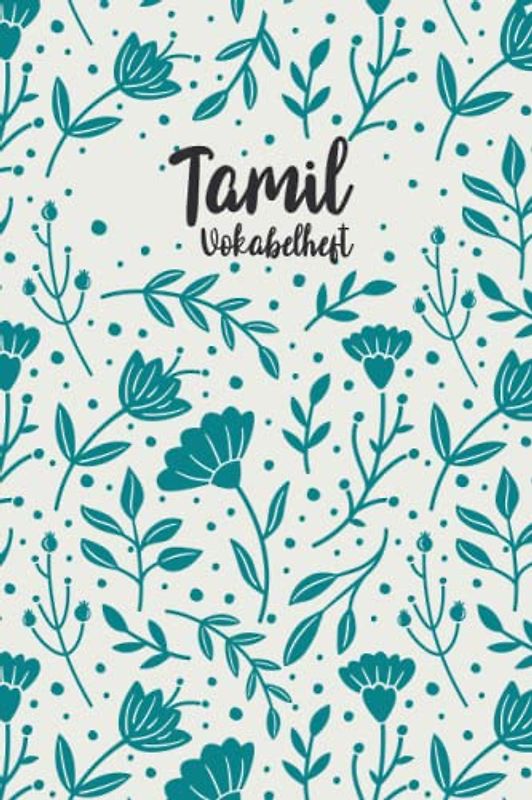 Tamil Vokabelheft: Vokabelbuch für Anfänger | Vokabeln mit passender Übersetzung eintragen | Neue Sprache lernen | Lustige Geschenkidee