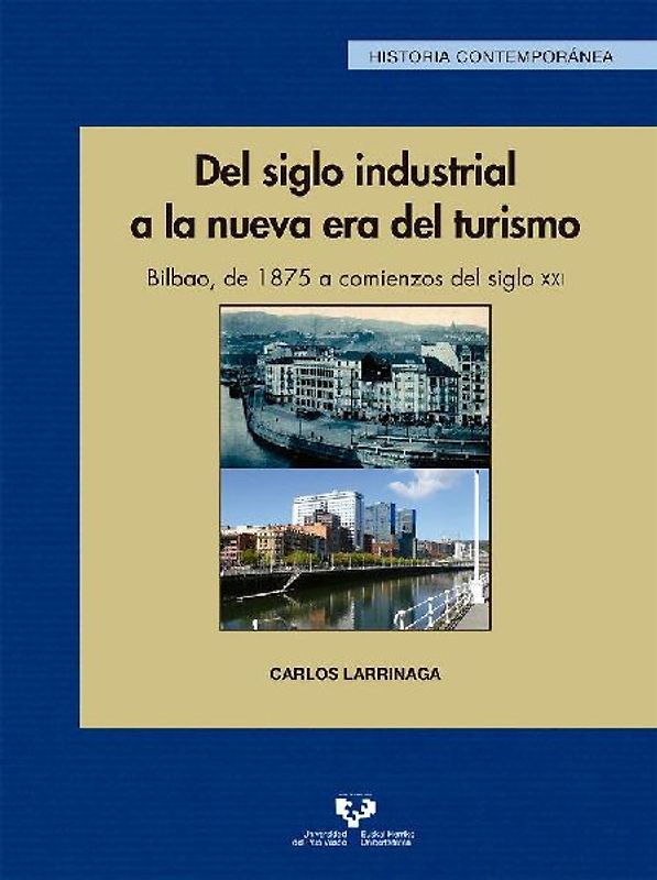 Del siglo industrial a la nueva era del turismo : Bilbao, de 1875 a comienzos del siglo XXI