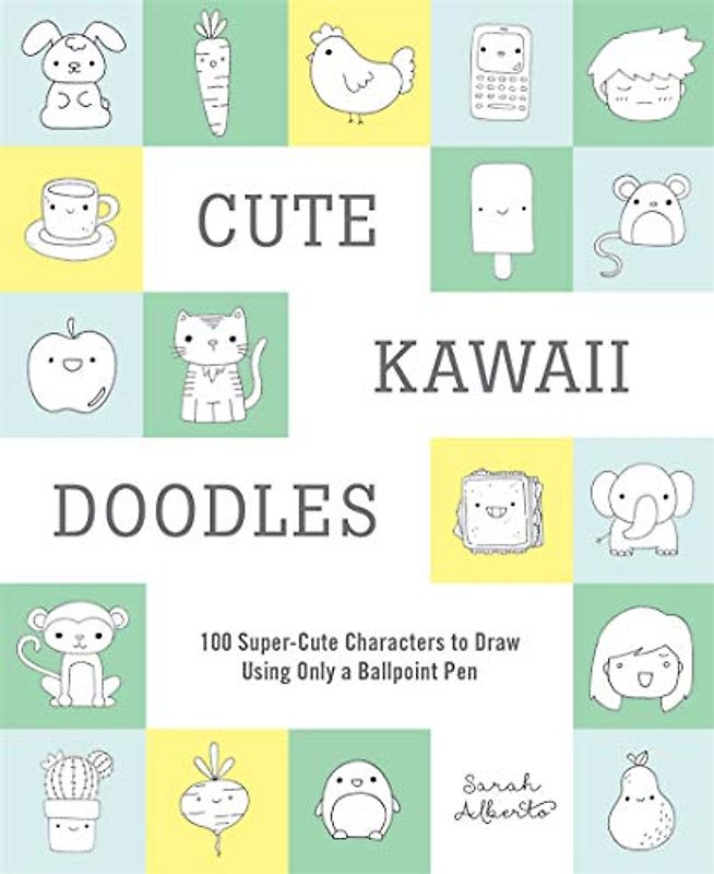 Cute Kawaii Doodles (Guided Sketchbook): 100 Super-Cute Characters to Draw Using Only a Ballpoint Pen