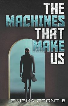 The Machines That Make Us