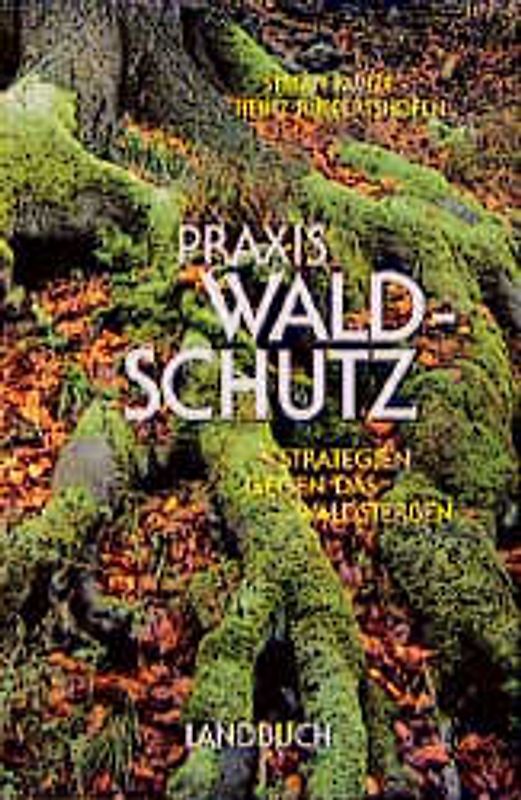 Praxis Waldschutz. Strategien gegen das Waldsterben