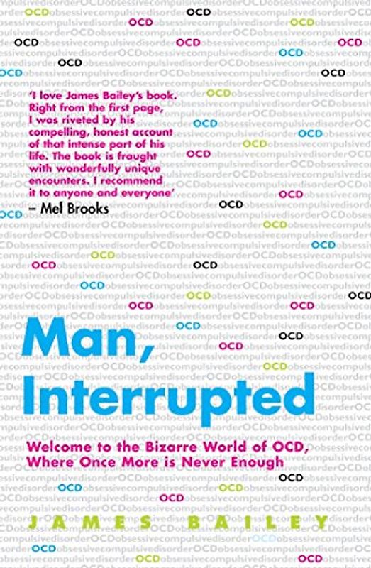 Man, Interrupted: Welcome to the Bizare World of OCD, Where Once More is Never Enough: Welcome to the Bizarre World of OCD, Where Once More is Never Enough