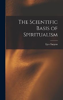 The Scientific Basis of Spiritualism