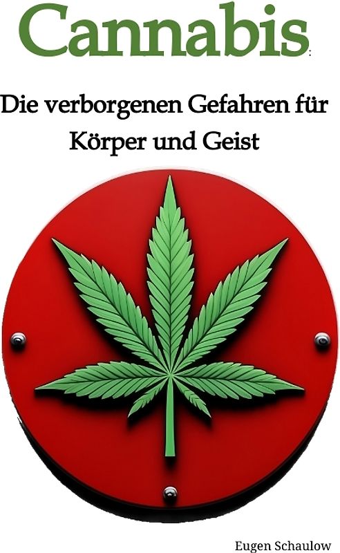 Cannabis: Die verborgenen Gefahren für Körper und Geist