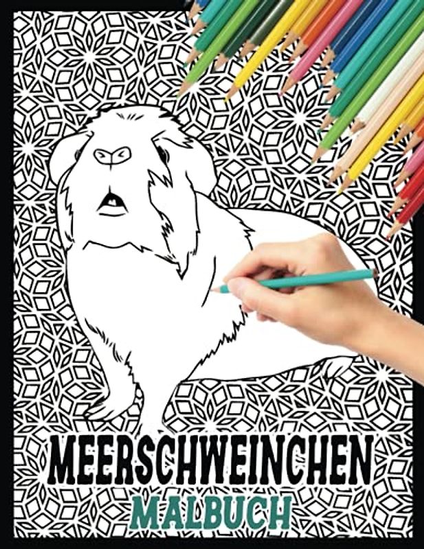 Meerschweinchen Malbuch: Ein süßes Malbuch für Erwachsene mit schönen und entspannenden Meerschweinchen-Designs, Mandalas, Blumen, Mustern und vielem ... (Malbuch für Erwachsene und Jugendliche).
