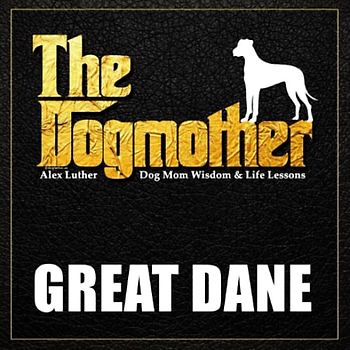 The Dogmother: Great Dane: (Dog Mom Wisdom & Life Lessons)