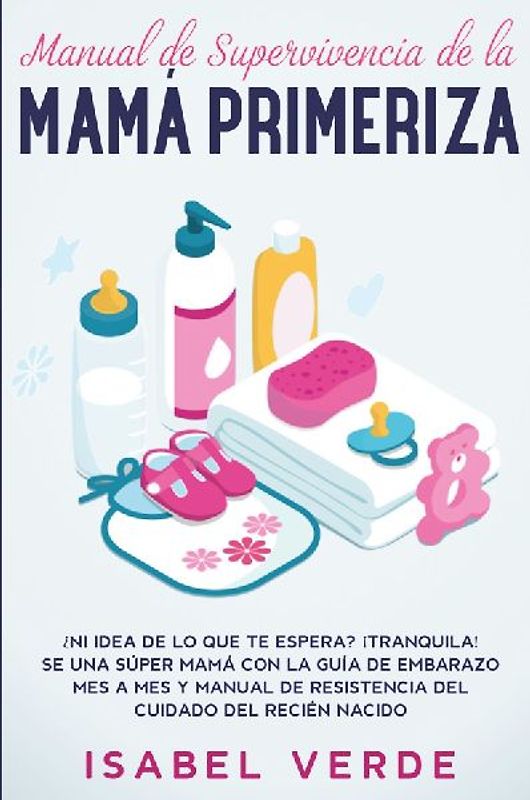 Manual de supervivencia de la mamá primeriza