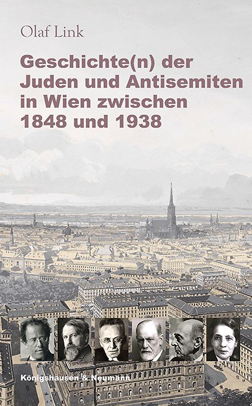 Geschichte(n) der Juden und Antisemiten in Wien zwischen 1848 und 1938
